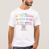 Wees de verandering die je in de wereld wilt zien t-shirt (Voorkant)