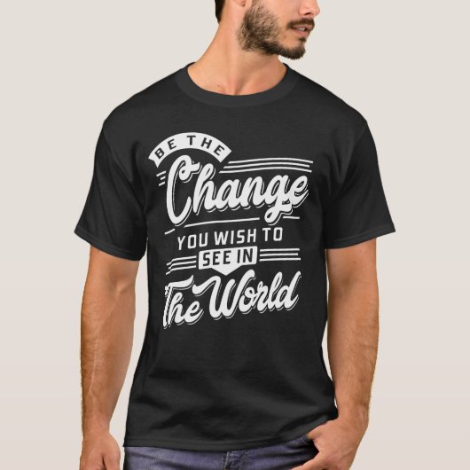 Wees de verandering die je in de wereld wilt zien t-shirt (Voorkant)