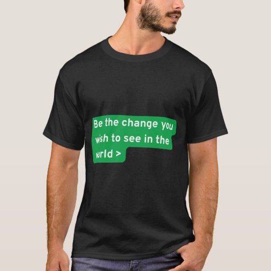Wees de verandering die je in de wereld wilt zien t-shirt (Voorkant)
