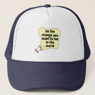 Wees de verandering die je in de wereld wilt zien trucker pet