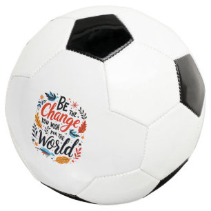 Wees de Verandering Die Je Wil Voor de Wereld Voetbal