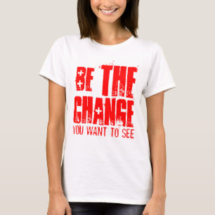 WEES DE VERANDERING DIE JE WIL ZIEN T-SHIRT