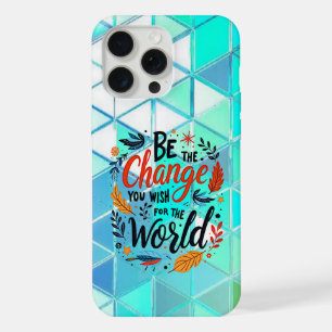 Wees de Verandering die je wilt zien in de Wereld iPhone 15 Pro Max Case
