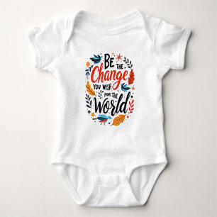 Wees de Verandering die je wilt zien in de Wereld Romper