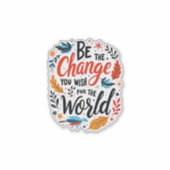 Wees de Verandering die je wilt zien in de Wereld Sticker (Voorkant)