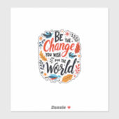 Wees de Verandering die je wilt zien in de Wereld Sticker (Vel)