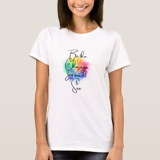 Wees de verandering die je wilt zien Splatter Art T-shirt (Voorkant)