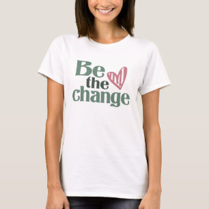Wees de verandering - Inspirerend T-shirt