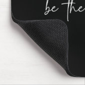 Wees De Verandering Inspirerende Kleding Muismat (Hoek)
