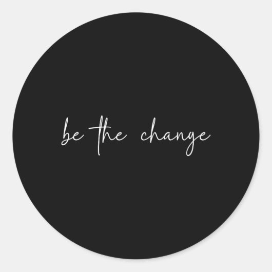 Wees De Verandering Inspirerende Kleding Ronde Sticker (Voorkant)