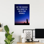 Wees de verandering motivatie quotes Poster (Thuiskantoor)