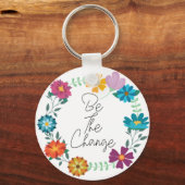 wees de verandering quote sleutelhanger (Voorkant)