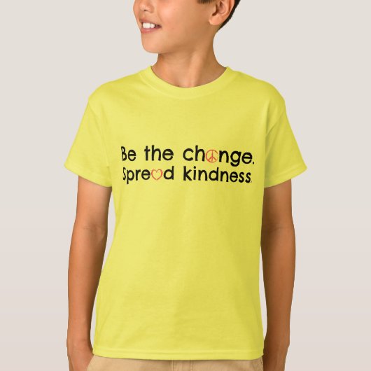 Wees de verandering. Verspreid goedheid. T-shirt (Voorkant)