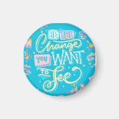 WEES DE VERANDERINGSMAGNEET MAGNEET (Voorkant)