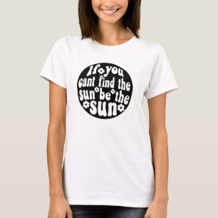 Wees de Zon Moedige Bloemige Citat T-shirt
