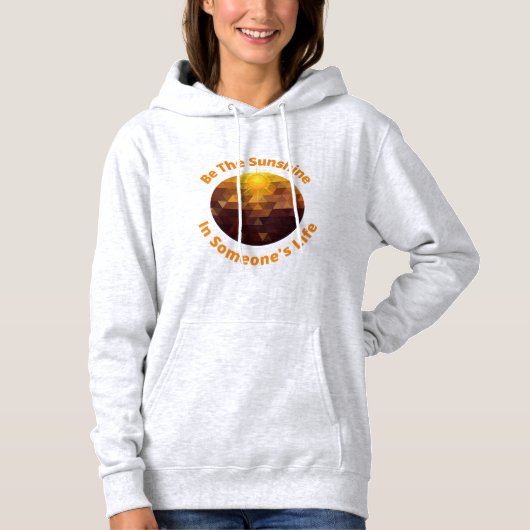 Wees de zonneschijn in iemands leven - Inspirerend Hoodie (Voorkant)