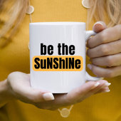 Wees de zonneschijnse Mok