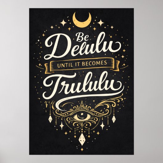 Wees Delulu Tot Het Trululu Wordt,, Manifestatie Poster (Voorkant)
