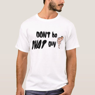 Wees die vent niet. t-shirt