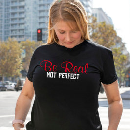 Wees echt niet perfect inspirerend offerte t-shirt