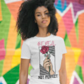 Wees echt niet perfect motivatie bloem t-shirt