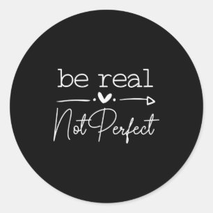Wees Echt Niet Perfect, Motiverende Spreuk Ronde Sticker