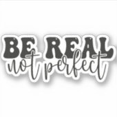 Wees Echt Niet Perfect, Positieve Citaat Sticker (Voorkant)