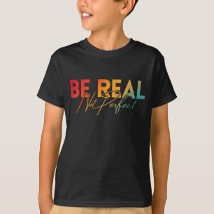 WEES ECHT, NIET PERFECT T-SHIRT