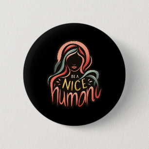 Wees een aardige menselijke Sticker 1 Ronde Button 5,7 Cm