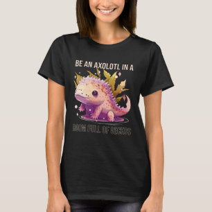 Wees een axolotl in een kamer vol gekko's dierlijk t-shirt
