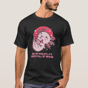 Wees een Axolotl in een zaal vol met Geckos Salama T-shirt