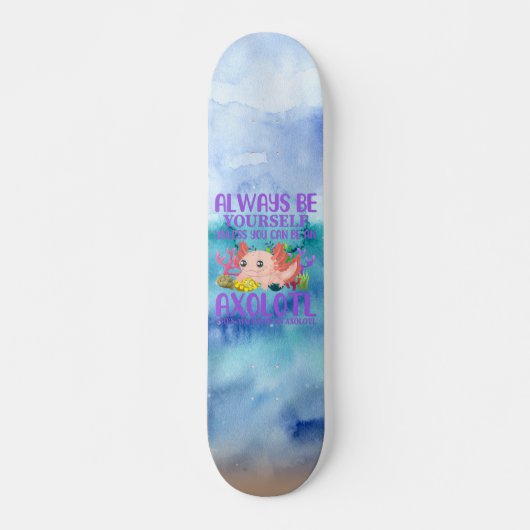 Wees een Axolotl Skateboard (Voorkant)
