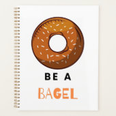 Wees een Bagel Funny Food Pun Bagel Lover Design Planner (Voorkant)