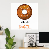 Wees een Bagel Funny Food Pun Bagel Lover Design Poster (Thuiskantoor)