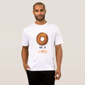 Wees een Bagel Funny Food Pun Bagel Lover Design T-shirt (Voorkant volledig)