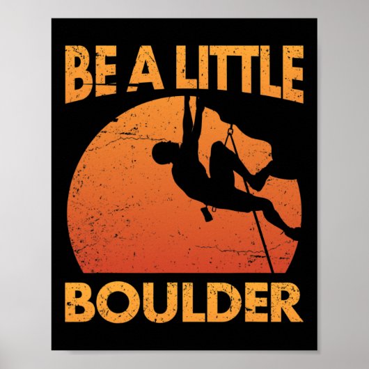 Wees een beetje Boulder Pun voor Rock Climbing Kli Poster (Voorkant)