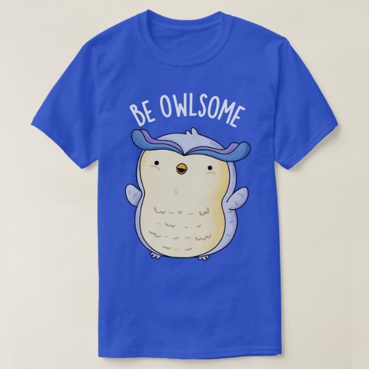 Wees een beetje grappige uil puns t-shirt (Design voorkant)