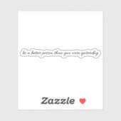 Wees een betere persoon op maat gesneden vinylStic Sticker (Vel)