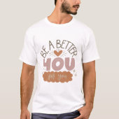 Wees een betere voor je t-shirt (Voorkant)