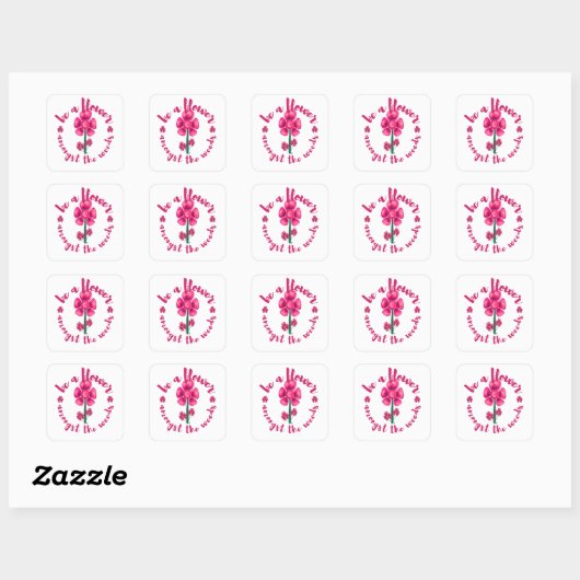 Wees een bloem tussen het onkruid vierkante sticker (Vel)