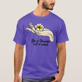 Wees een bloemetje, geen  Quotes T-shirt (Voorkant)