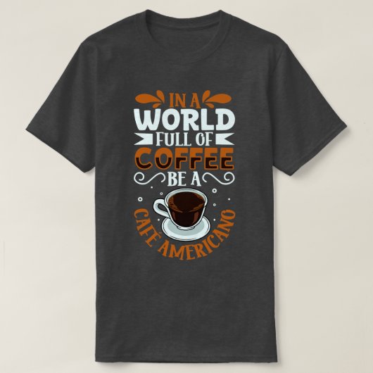 Wees een Caf Americano koffie liefhebber T-shirt (Design voorkant)