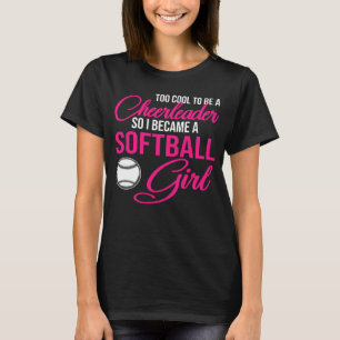 Wees een cheerleader dus werd ik een softball meis t-shirt