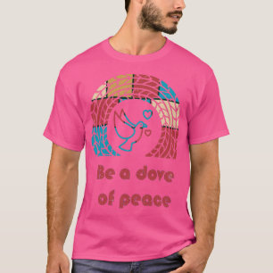 Wees een duif van vrede 3 t-shirt