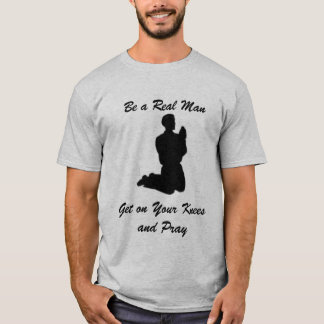 Wees een echt Man, ga op je knieën en bid T-shirt