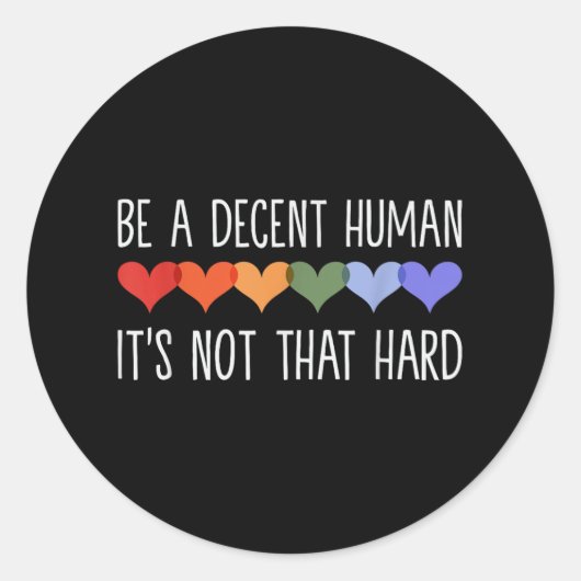 Wees een fatsoenlijk mens is niet zo moeilijk 1 ronde sticker (Voorkant)