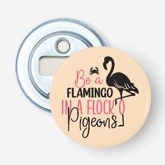 Wees een flamingo in een kudde duiven button flesopener (Voorkant)