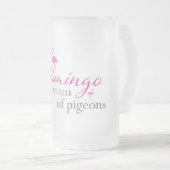 Wees een flamingo in een kudde duiven matglas bierpul (Voorkant rechts)