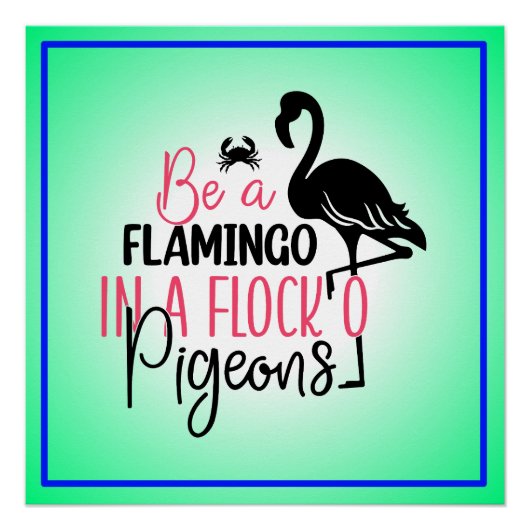 Wees een flamingo in een kudde duiven perfect poster (Voorkant)