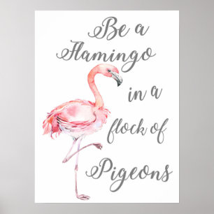 Wees een Flamingo in een kudde duiven Poster